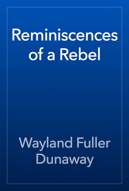Reminiscences of a Rebel