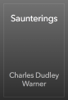 Saunterings - Charles Dudley Warner