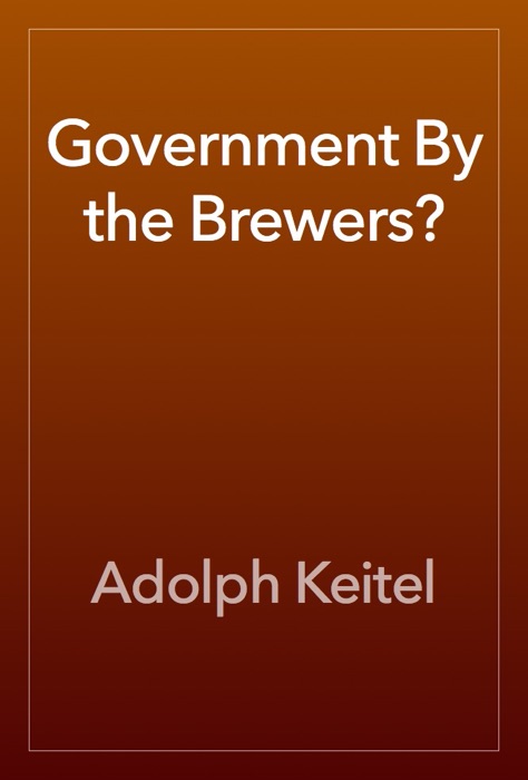 Government By the Brewers?