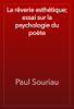 La rêverie esthétique; essai sur la psychologie du poète - Paul Souriau