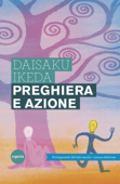 Preghiera e azione - Daisaku Ikeda