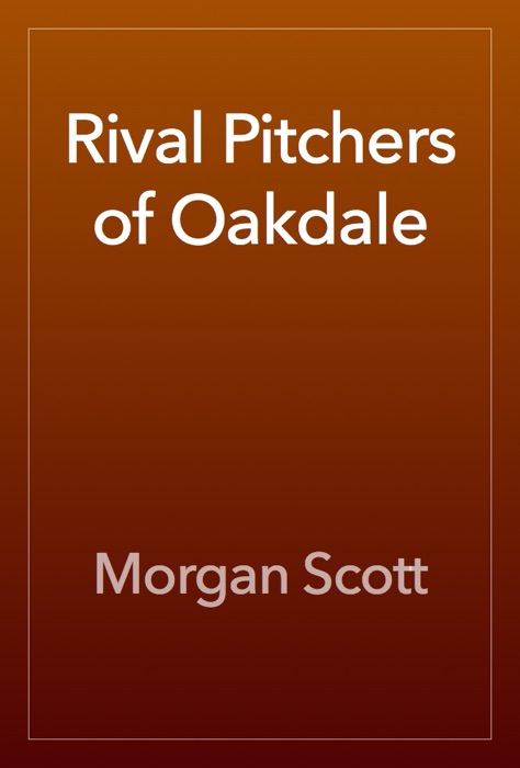 Rival Pitchers of Oakdale
