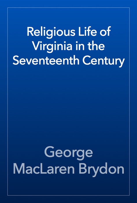 Religious Life of Virginia in the Seventeenth Century