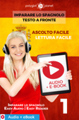 Imparare lo spagnolo - Testo a fronte : Lettura facile - Ascolto facile : Audio + E-Book num. 1 - Polyglot Planet