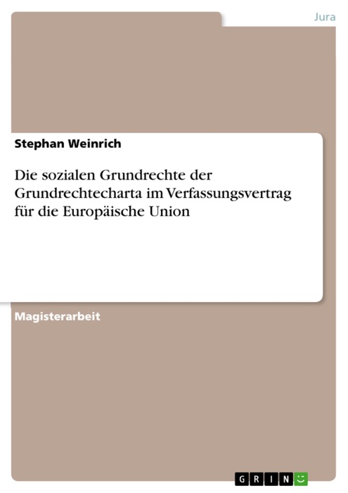 Die sozialen Grundrechte der Grundrechtecharta im Verfassungsvertrag für die Europäische Union