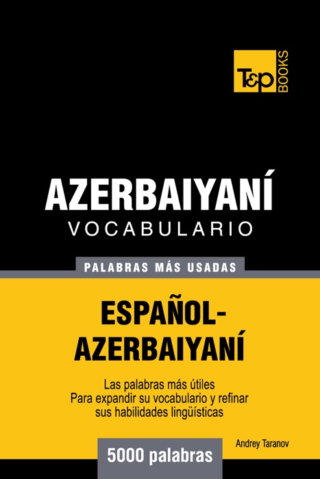 Vocabulario Español-Azerbaiyaní: 5000 Palabras Más Usadas