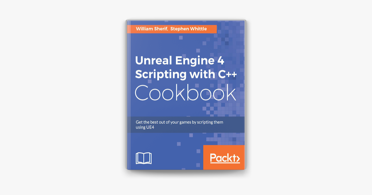 Unreal Engine 4 Scripting With C Cookbook On Apple Books