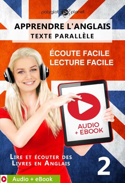 Apprendre l'anglais - Texte parallèle : Écoute facile - Lecture facile : Audio + eBook N° 2
