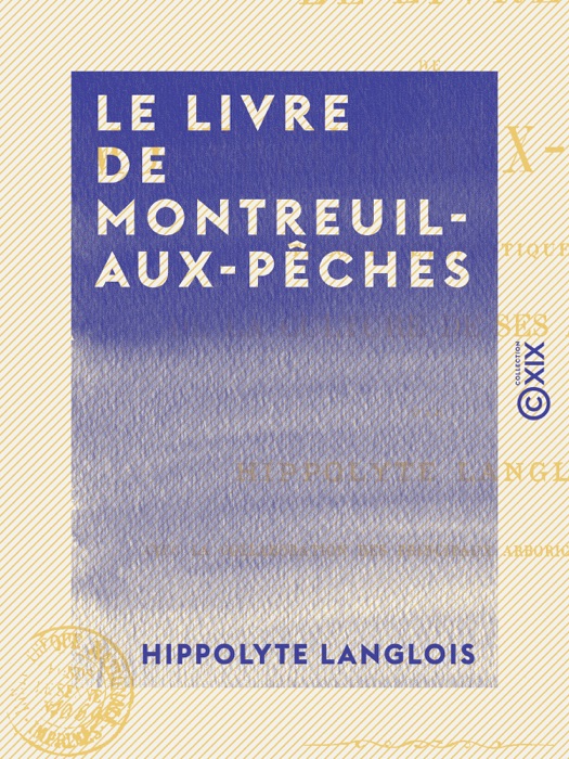 Le Livre de Montreuil-aux-Pêches - Théorie et pratique de la culture de ses arbres