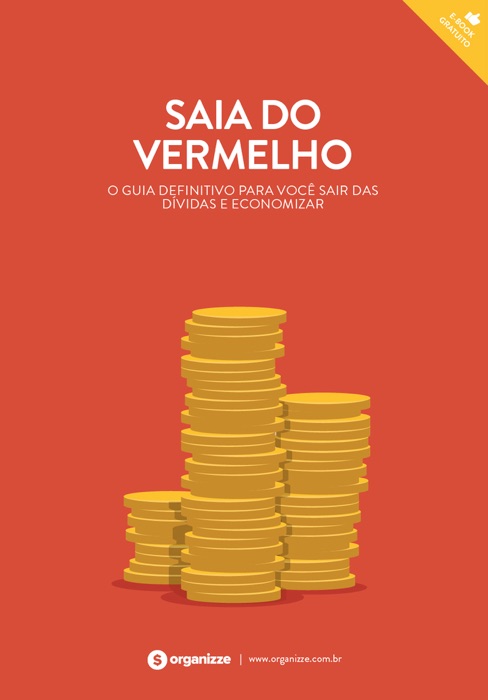 Saia do vermelho. O guia definitivo para você sair das dívidas e economizar.