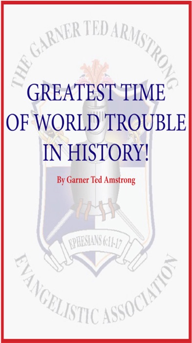 Greatest Time of World Trouble in History!