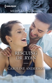 Rescuing Dr. Ryan - Caroline Anderson by  Caroline Anderson PDF Download
