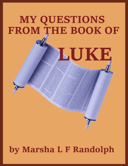 My Questions From the Book of Luke