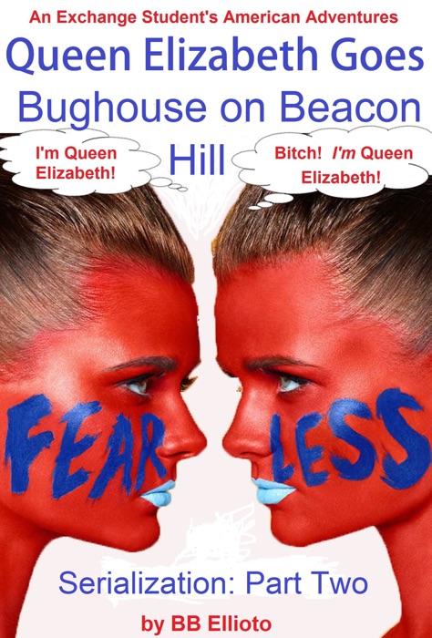 Queen Elizabeth Goes Bughouse on Beacon Hill Serialization: Part Two