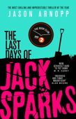 The Last Days of Jack Sparks - Jason Arnopp