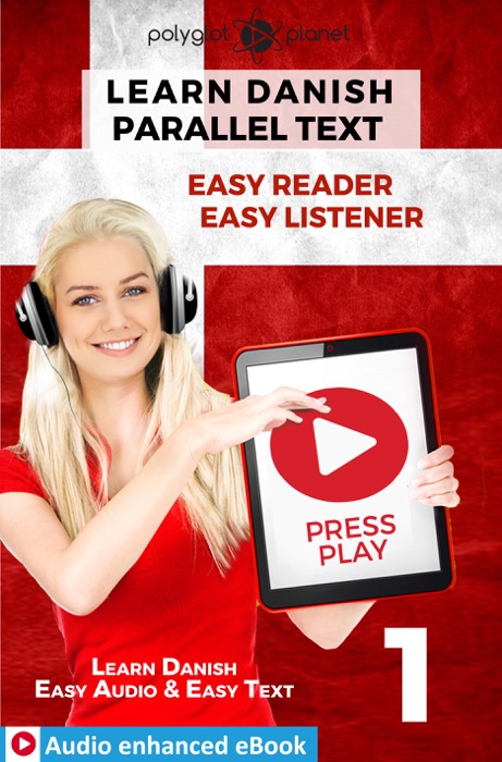 Learn Danish - Parallel Text : Easy Reader  Easy Listener : Audio enhanced eBook No. 1