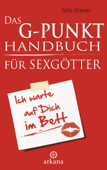 Das G-Punkt-Handbuch für Sexgötter - Yella Cremer