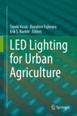 LED Lighting for Urban Agriculture - Toyoki Kozai, Kazuhiro Fujiwara & Erik S. Runkle