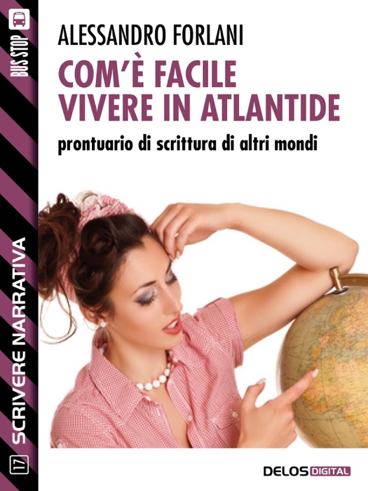 Com'è facile vivere in Atlantide. Prontuario di scrittura di altri mondi