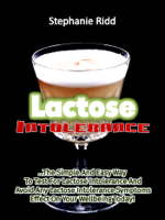 Stephanie Ridd - Lactose Intolerance: The Simple and Easy Way to Test for Lactose Intolerance and Avoid Any Lactose Intolerance Symptoms Effect on Your Wellbeing Today! artwork
