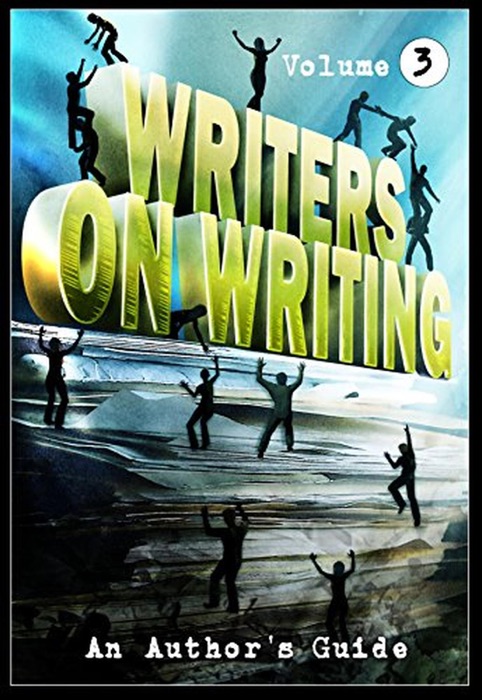 Writers on Writing Vol.3: An Author's Guide