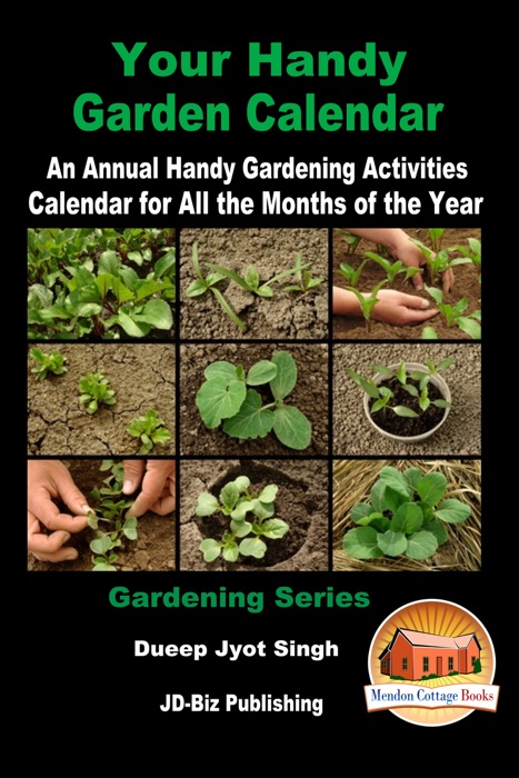 Your Handy Garden Calendar: An Annual Handy Gardening Activities Calendar for All the Months of the Year