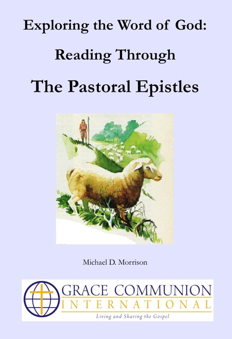 Exploring the Word of God: Reading Through the Pastoral Epistles