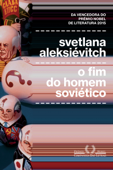 O fim do homem soviético - Svetlana Aleksiévitch