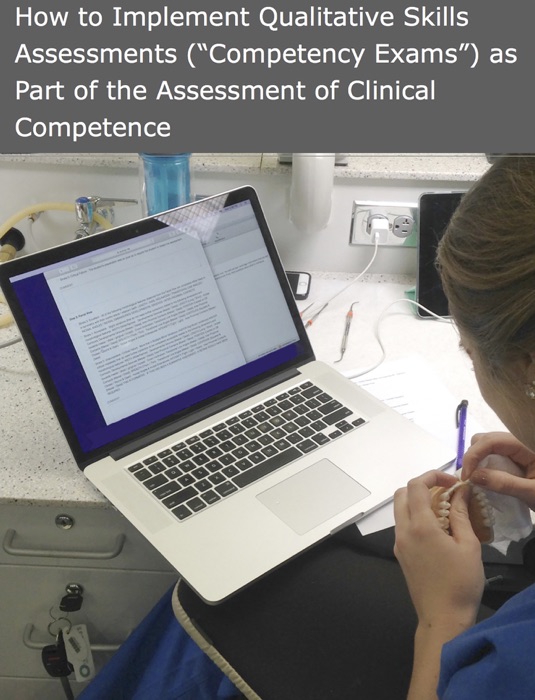 How to Implement Qualitative Skills Assessments (“Competency Exams”) as Part of the Assessment of Clinical Competence