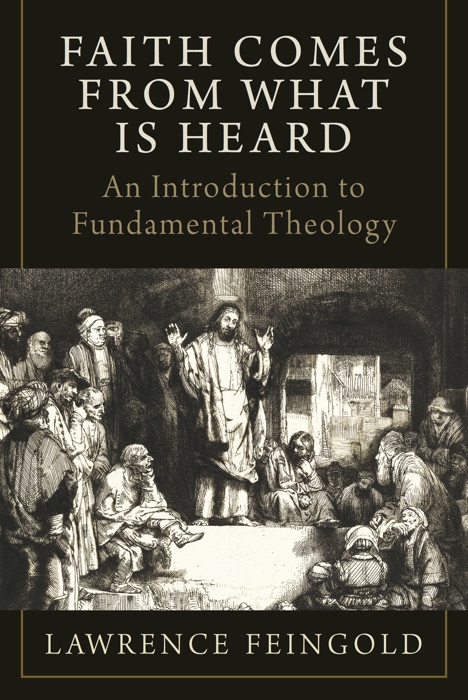 Faith Comes from What Is Heard: An Introduction to Fundamental Theology