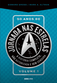 50 anos de Jornada nas estrelas - Volume 1 - Edward Gross & Mark A. Altman