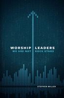 Worship Leaders, We Are Not Rock Stars
