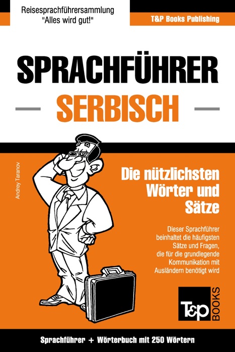 Sprachführer Deutsch-Serbisch und Mini-Wörterbuch mit 250 Wörtern