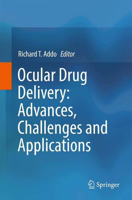 Ocular Drug Delivery: Advances, Challenges and Applications