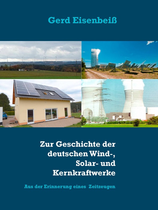 Zur Geschichte der deutschen Wind-, Solar- und Kernkraftwerke