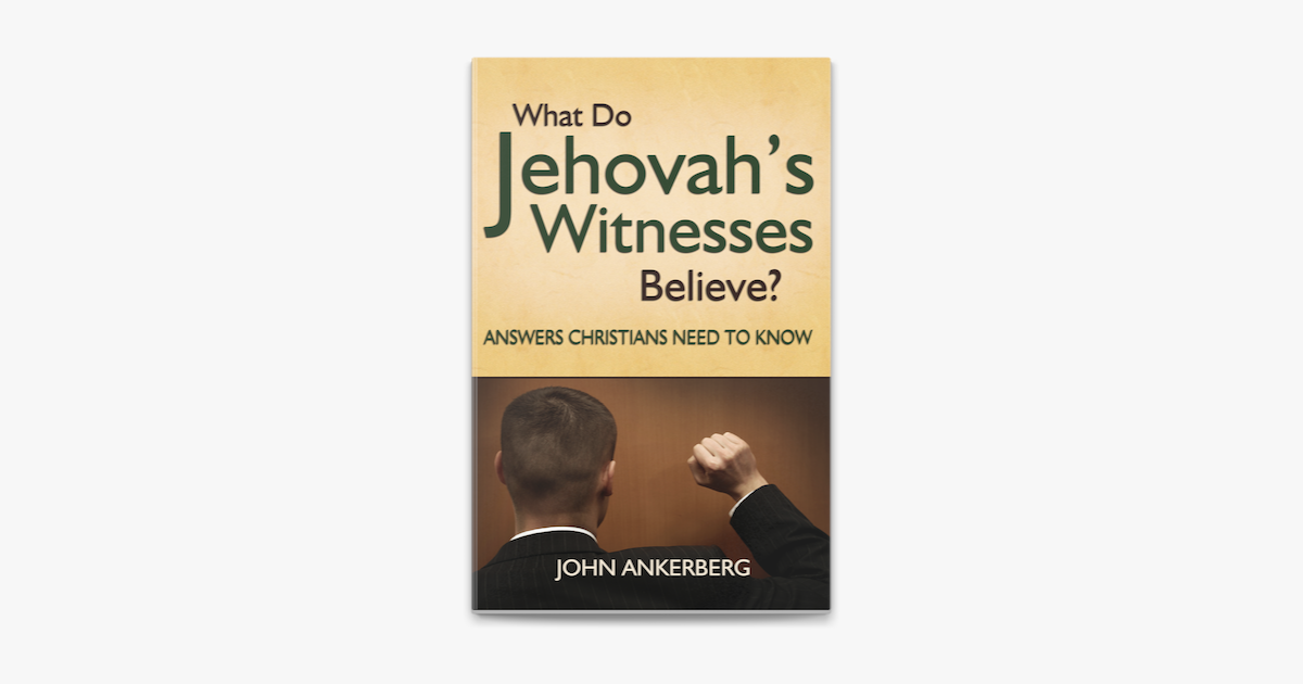 ‎what Do Jehovahs Witnesses Believe Answers Christians Need To Know On Apple Books