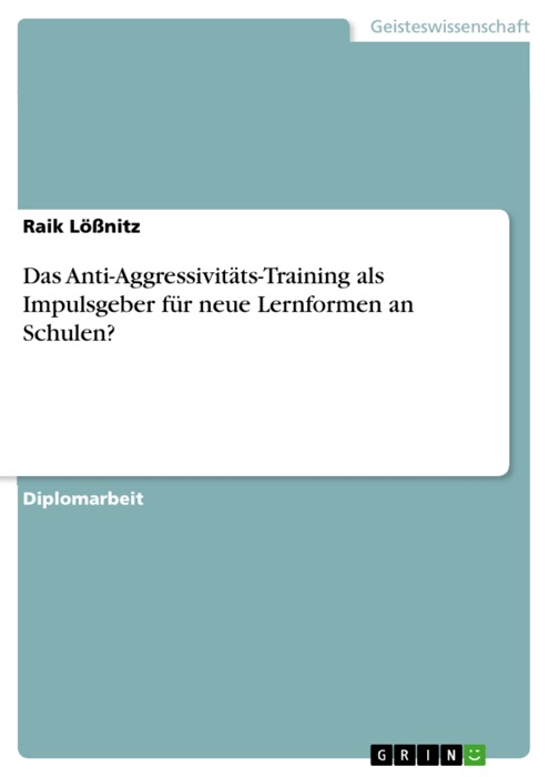 Das Anti-Aggressivitäts-Training als Impulsgeber für neue Lernformen an Schulen?