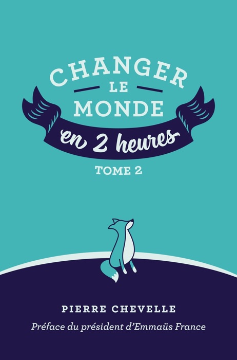 Changer le monde en 2 heures - Tome 2