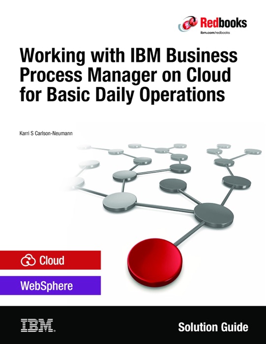Working with IBM Business Process Manager on Cloud for Basic Daily Operations