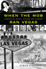 Steve Fischer - When the Mob Ran Vegas: Stories of Money, Mayhem and Murder artwork