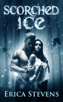 Erica Stevens - Scorched Ice (The Fire and Ice Series, Book 3) artwork