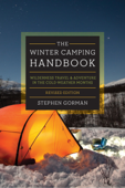 The Winter Camping Handbook: Wilderness Travel & Adventure in the Cold-Weather Months - Stephen Gorman