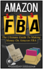 Amazon FBA: The Ultimate Guide To Making Money On Amazon FBA - Matthew Mahone