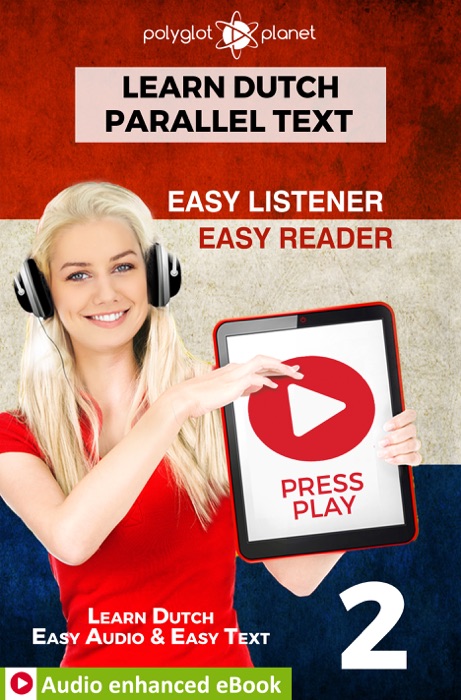 Learn Dutch - Parallel Text : Easy Reader  Easy Listener : Audio enhanced eBook No. 2