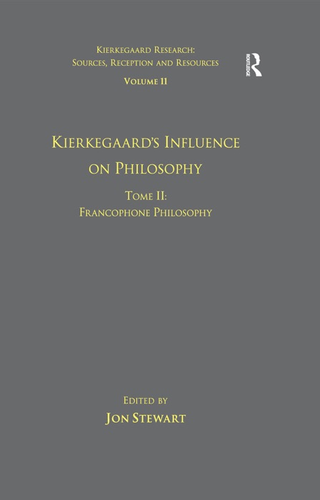 Volume 11, Tome II: Kierkegaard's Influence on Philosophy