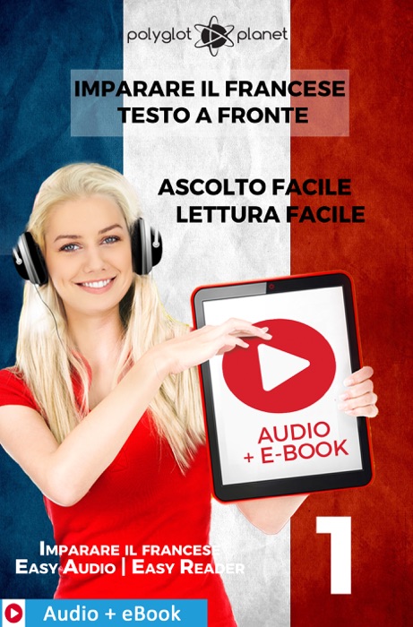 Imparare il francese - Testo a fronte : Lettura facile - Ascolto facile : Audio + E-Book num. 1