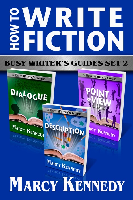 How to Write Fiction: Busy Writer's Guides Set 2