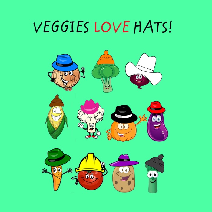 VEGGIES LOVE HATS!