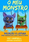 O Meu Monstro 4 - Iniciação à Leitura - para crianças dos 2 aos 5 anos de idade - Kaz Campbell