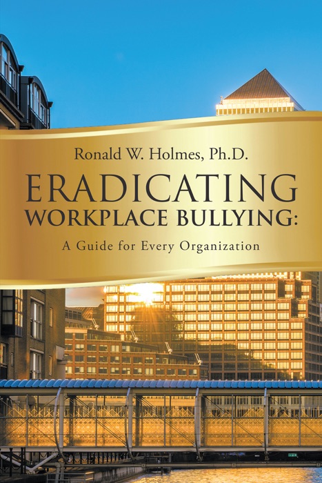 Eradicating Workplace Bullying